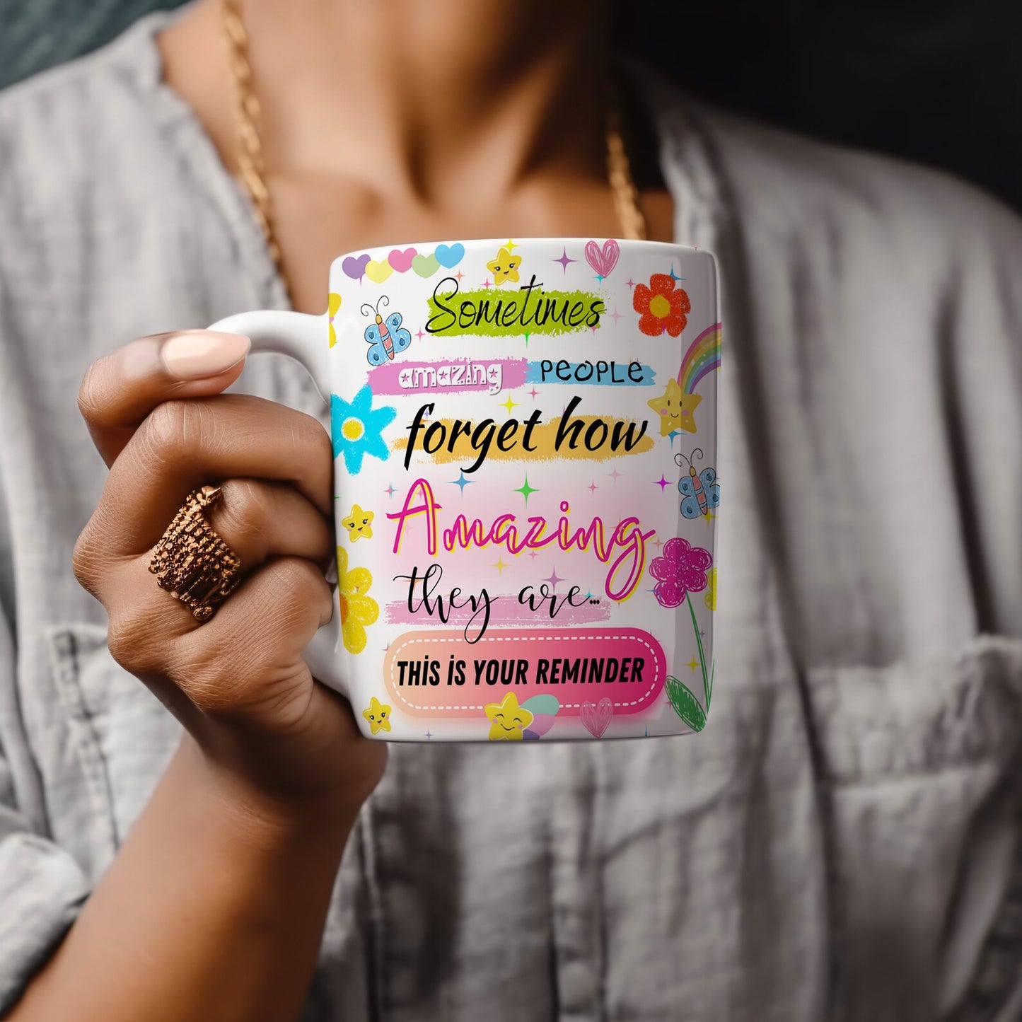 Amazing People Forget How Amazing They Are Mug
