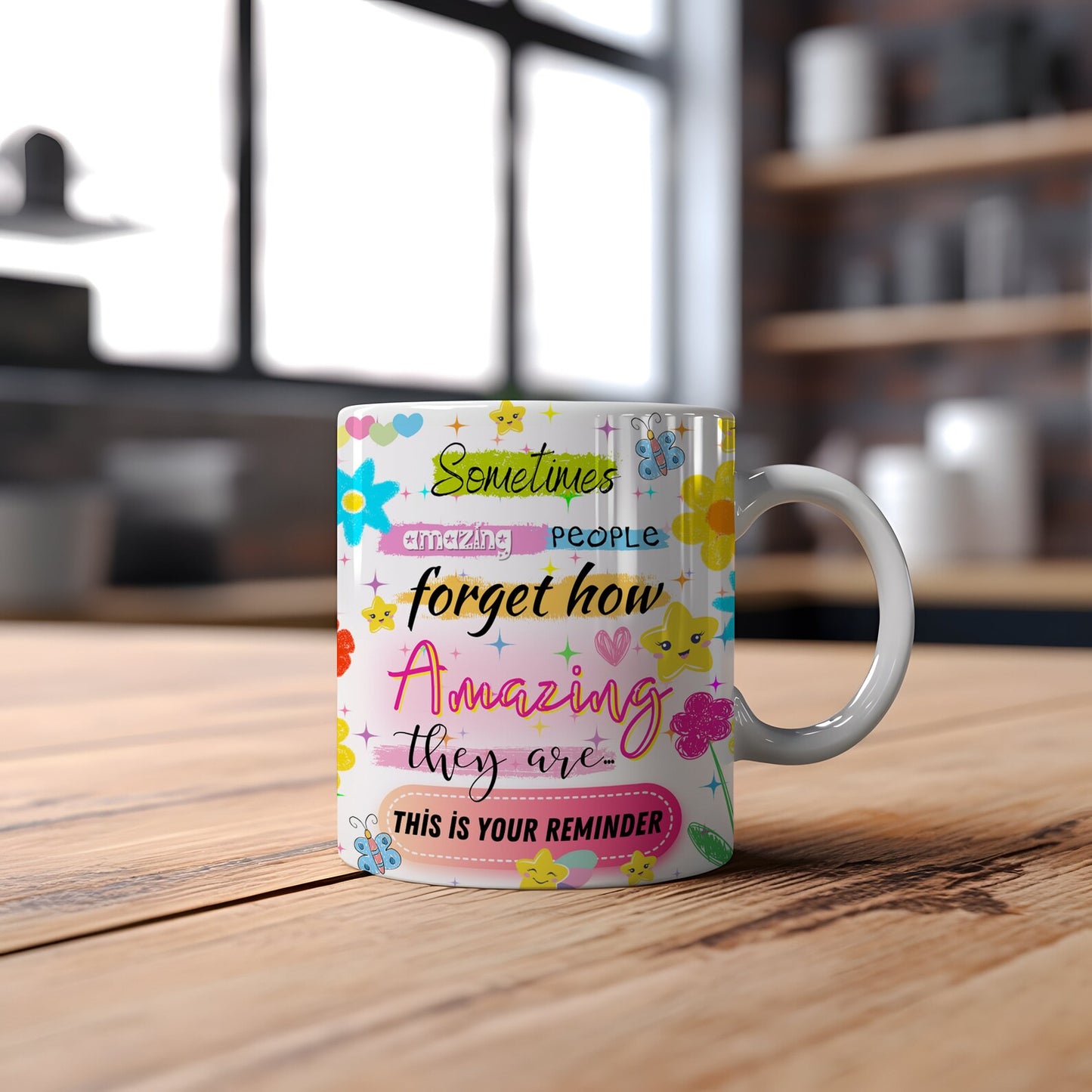 Amazing People Forget How Amazing They Are Mug